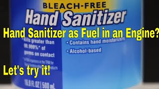 Will an Engine Run on Hand Sanitizer? Let's find out!