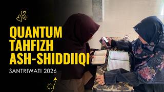 QUANTUM TAHFIZH ASH-SHIDDIIQI 2026 || SANTRIWATI PONDOK PESANTREN ASH-SHIDDIIQI