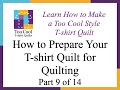 How to Make a Too Cool Style T-shirt Quilt - Part 9 - How to Prepare Your T-shirt Quilt for Quilting