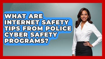 What Are Internet Safety Tips From Police Cyber Safety Programs? - Law Enforcement Insider