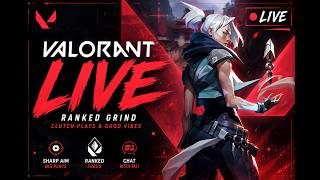 🔴 LIVE | VALORANT RANKED GRIND 🔥 | CLUTCH OR THROW 💀