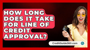 How Long Does It Take For Line Of Credit Approval? - CreditGuide360.com