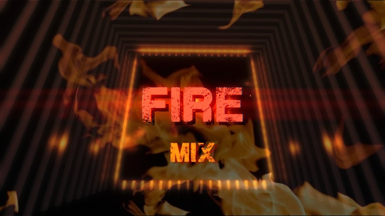 FIRE MIX 🔥
