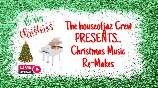 CHRISTMAS MUSIC REMAKES! LIVESTREAM