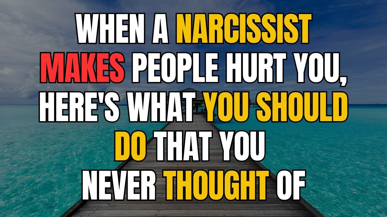 When A Narcissist Makes People Hurt You, Here's What You Should Do That ...