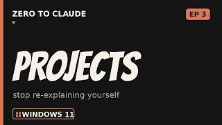 Claude Projects: Stop Re-Explaining Yourself (Windows 11) | Zero to Claude Ep 3