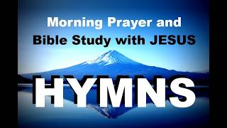 24/7 HYMNS Morning Prayer and Bible Srudy with JESUS - soft piano hymns + loop screenshot 3