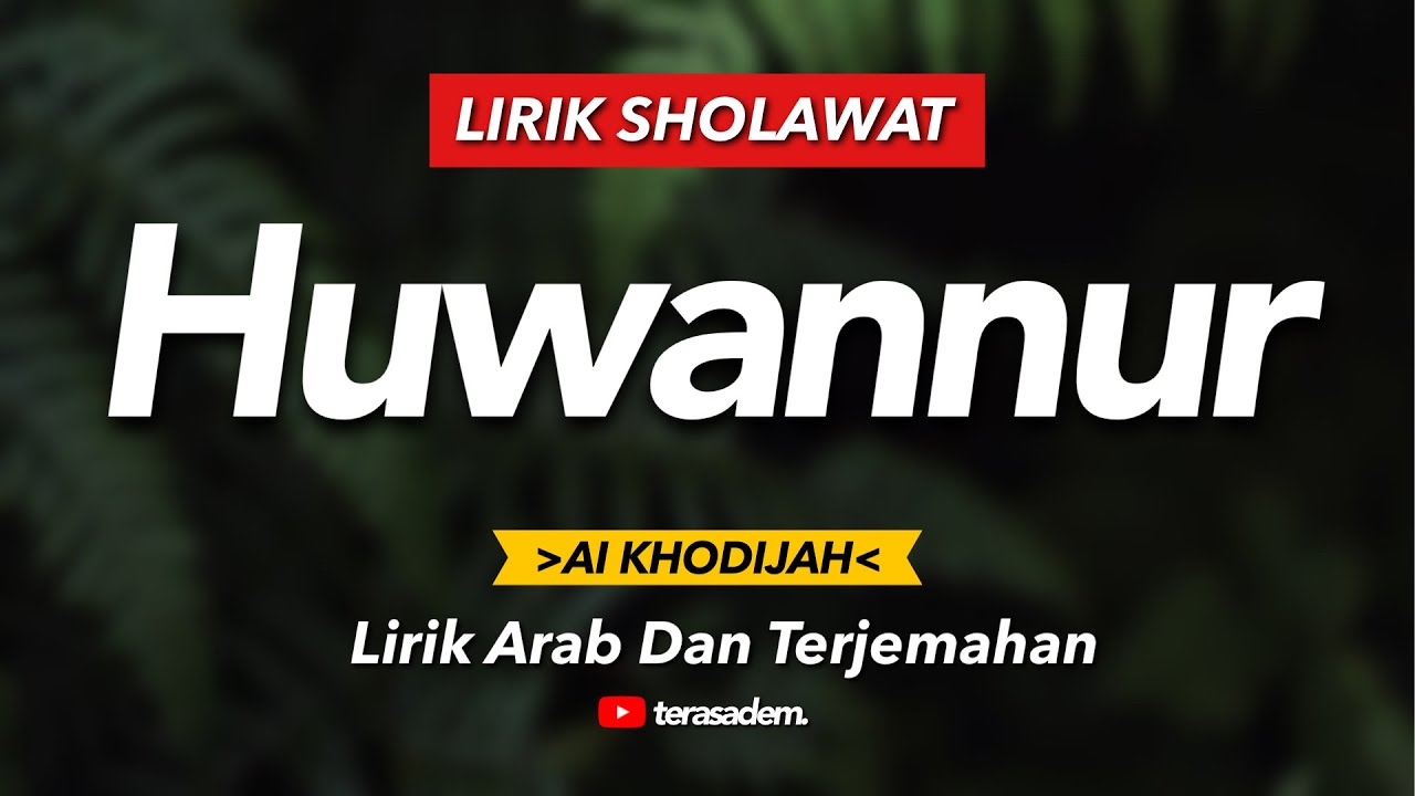 HUWANNUR Sholawat merdu (cover) Ai khodijah Lirik dan terjemahan