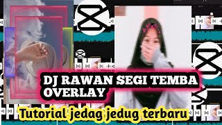 TUTORIAL CAPCUT DJ RAWAN SEGI TEMBA OVERLAY