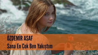 Özdemir Asaf - Sana En Çok Ben Yakıştım (Ömer Dinga)