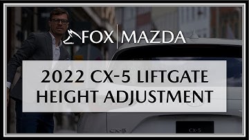 How to Adjust Liftgate Height on 2022 CX-5 | Fox Mazda
