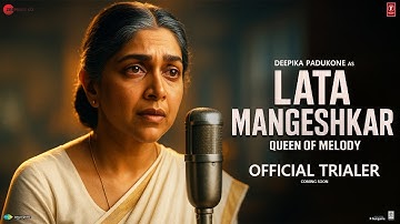 Lata Mangeshkar - Official Trailer | Deepika Padukone As Lata Mangeshkar | New Movie Trailer