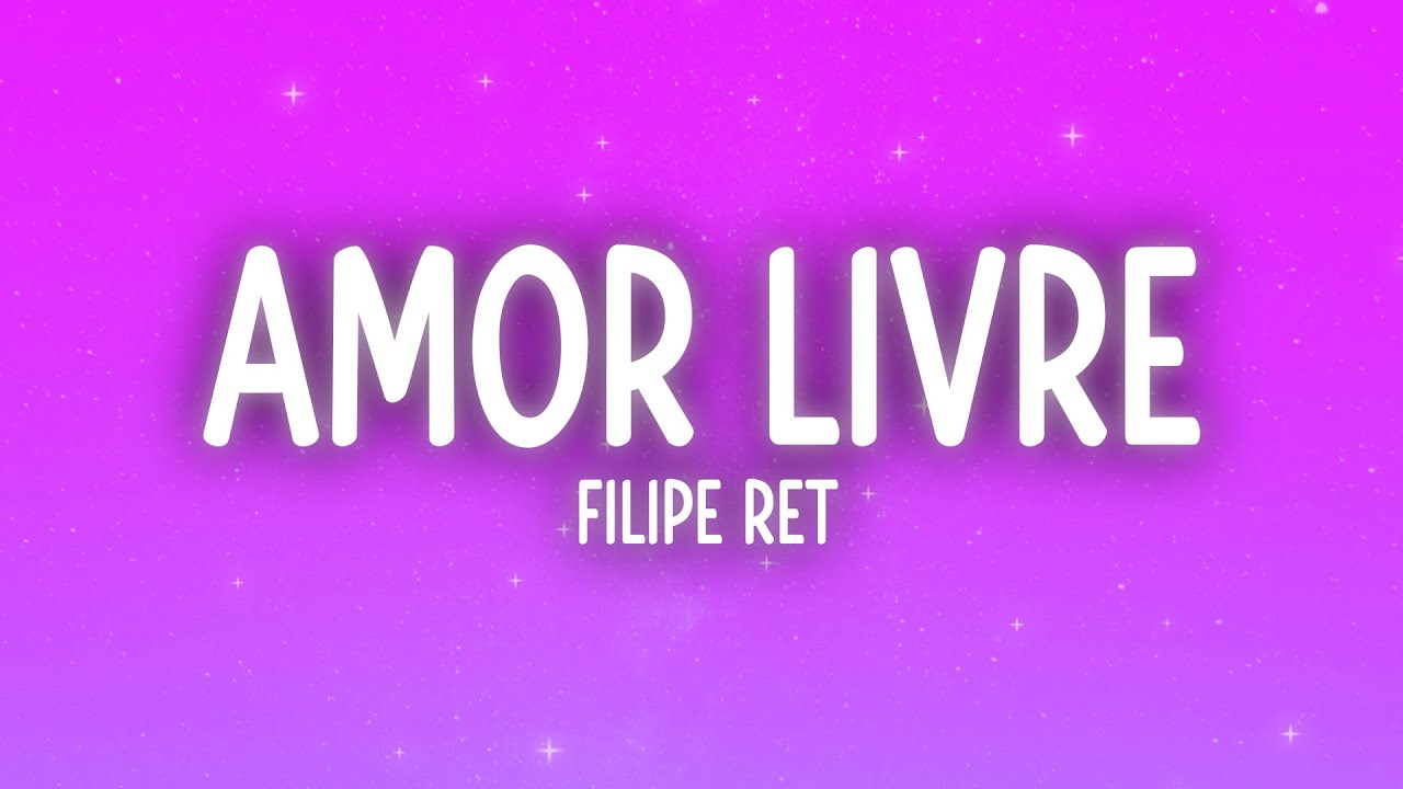 Filipe Ret - Amor Livre (Letra/Lyrics)