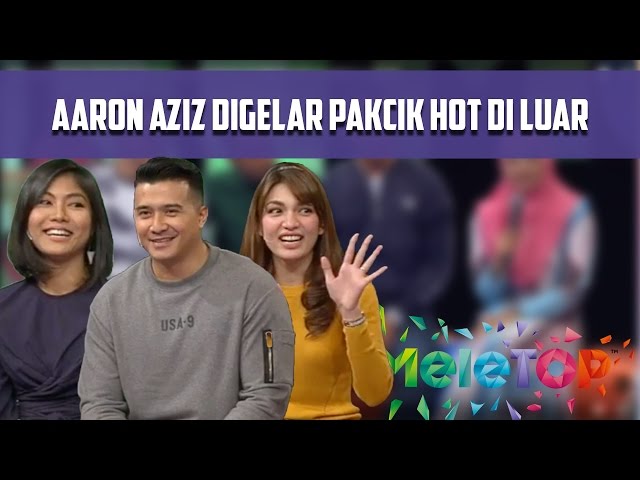 Aaron Aziz Digelar Pak Cik Hot Dekat Luar - MeleTOP Episod 218 [3.1.2017] class=