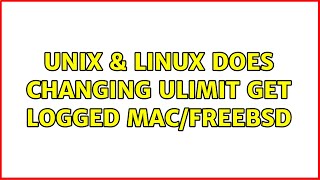 Unix & Linux: Does changing ulimit get logged Mac/FreeBSD