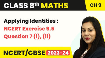 Applying Identities : NCERT Exercise 9.5 Que 7 (i), (ii) - Algebraic Expressions | Class 8 Maths