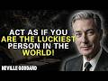 NEVILLE GODDARD: "ACT AS IF YOU’RE THE LUCKIEST PERSON ALIVE – THE SECRET TO MANIFESTING ANYTHING"
