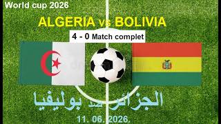 ALGERIE 4-0 BOLIVIE    الجزائر ضد بوليفيا11. 06. 2026 COMPLET