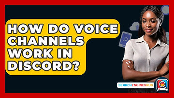 How Do Voice Channels Work In Discord? - SearchEnginesHub.com