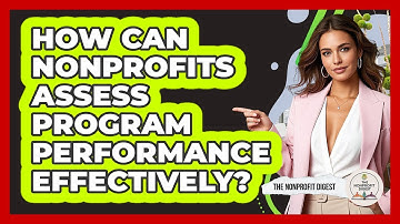 How Can Nonprofits Assess Program Performance Effectively?