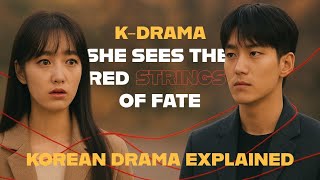K-Drama Recap: She Sees the Red Strings of Fate |Korean Drama Explained #koreandrama #btsarmy #movie