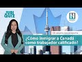 ¿Cómo inmigrar a Canadá como trabajador calificado?