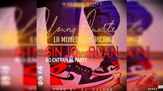 Young Quarter-Sin Jordan No Entras Al Party Prod. Dj Roland 2018