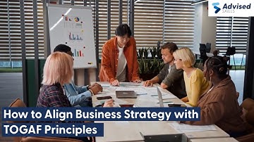 How to Align Business Strategy with TOGAF Principles