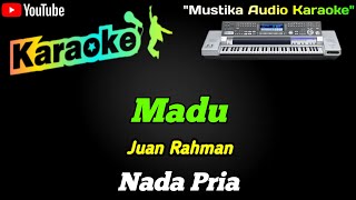 KARAOKE - MADU - JUAN RAHMAN - NADA PRIA