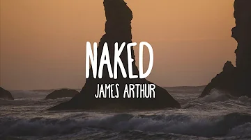 James Arthur - Naked (Lyrics)