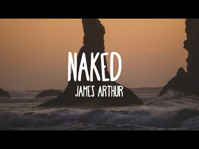 James Arthur - Naked (Lyrics) class=
