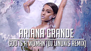 Ariana Grande - God Is A Woman (DJ Linuxis Remix)