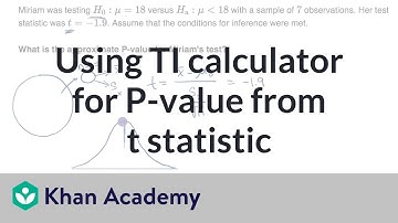Using TI calculator for P-value from t statistic | AP Statistics | Khan Academy