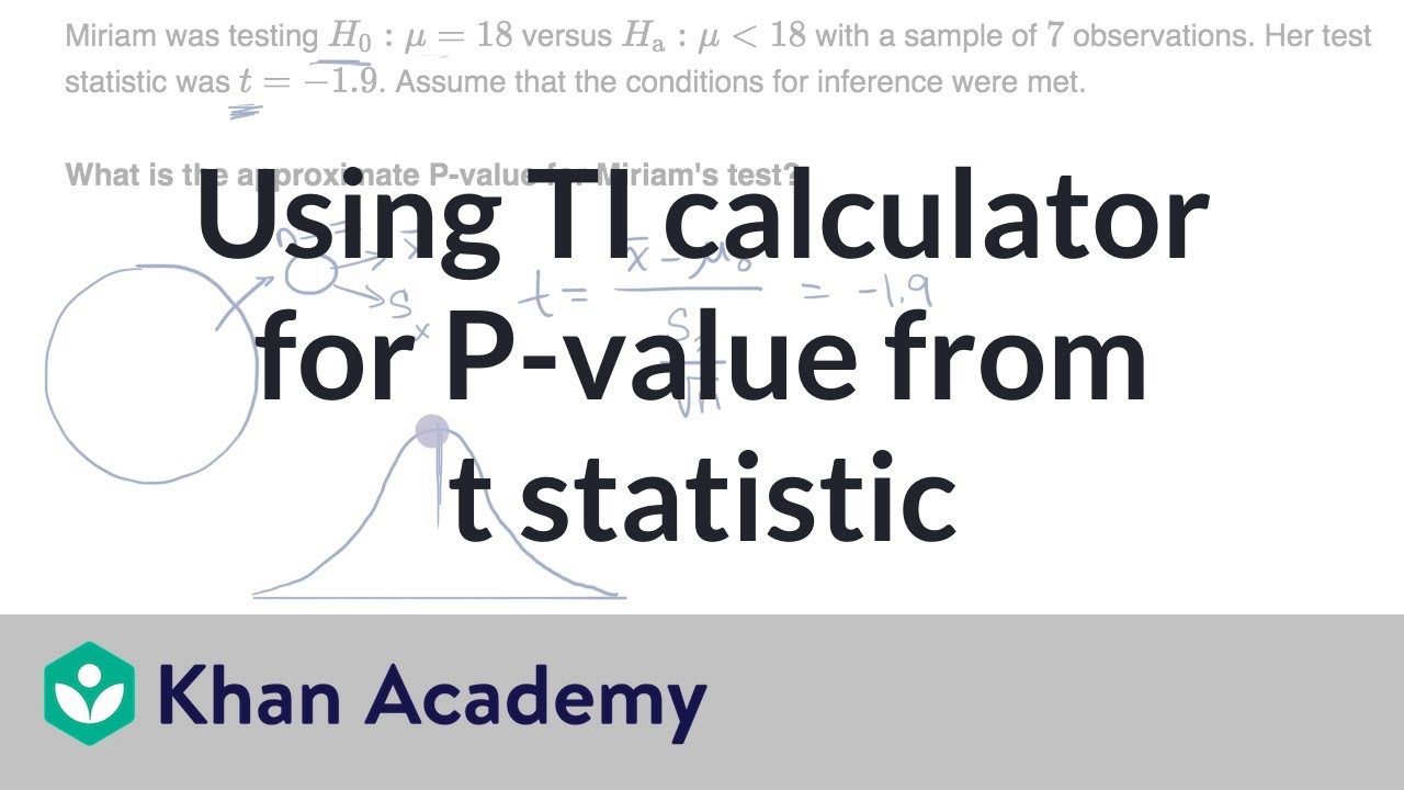 Using TI calculator for P-value from t statistic (video)  Khan