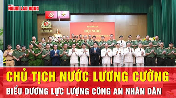 Chủ tịch nước Lương Cường biểu dương lực lượng Công an nhân dân | Tin tức