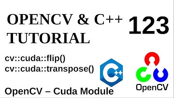 OPENCV & C++ TUTORIALS - 123 | cv::cuda::flip() | cv::cuda::transpose