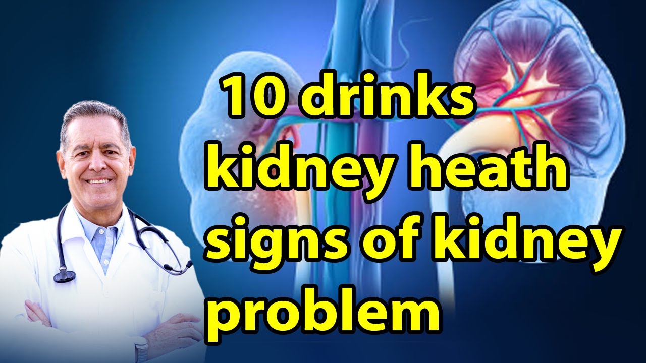 10 drinks kidney heath signs of kidney problem Signs Your Kidneys Are