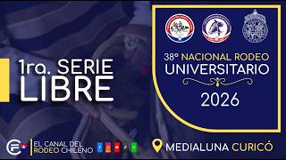 1RA. SERIE LIBRE - 38° CAMPEONATO NACIONAL RODEO UNIVERSITARIO - MEDIALUNA CURICO