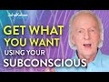 John Kehoe: Get What You Want Using Your Subconscious