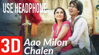 Aao Milo Chilean (3D Audio) | Jab We Met | Shahid Kapoor, Kareena Kapoor | Pritam l Shaan screenshot 5