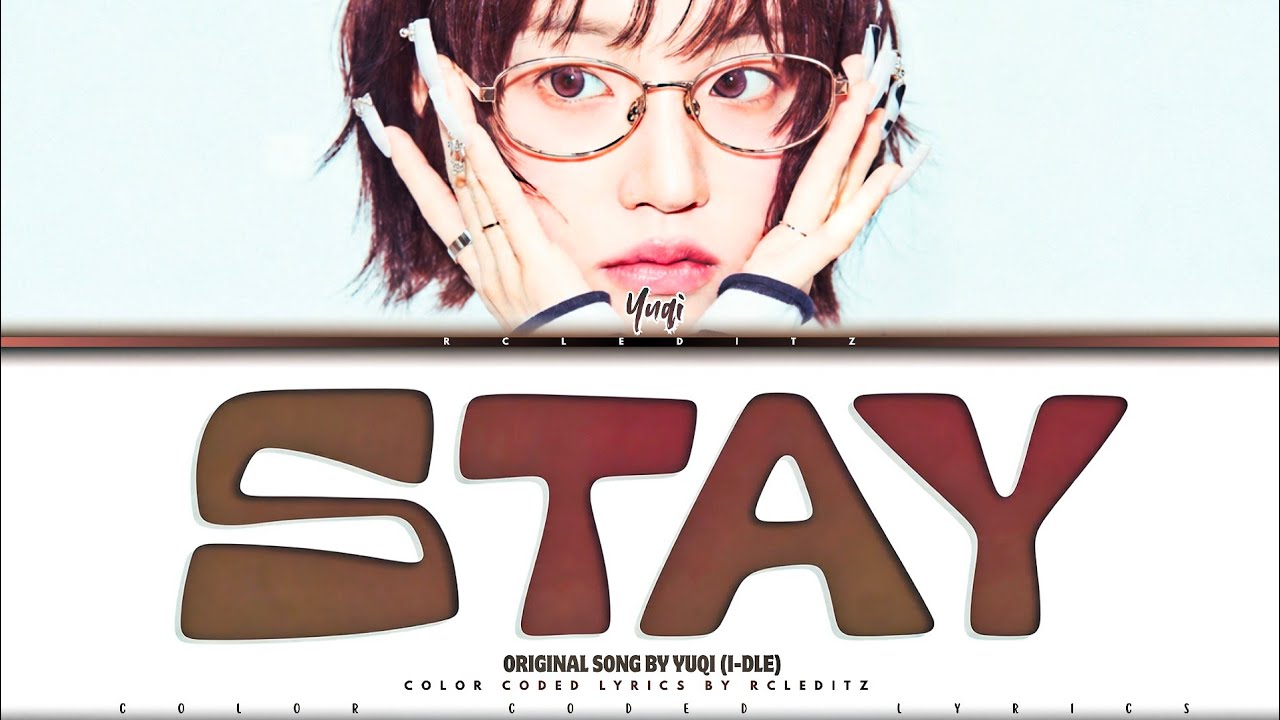 YUQI 'Stay' Lyrics (우기 Stay 가사) [Color Coded Rom] | RCLeditz - YouTube