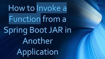 How to Invoke a Function from a Spring Boot JAR in Another Application