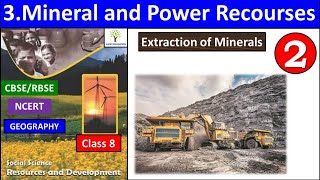 Extraction of Minerals - Chapter 3 Mineral and Power Resources Class 8 geography NCERT CBSE