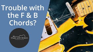 Trouble with your F & B Chords???