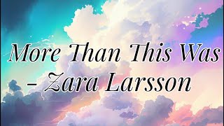 Zara Larsson - More Than This Was (Lyrics)