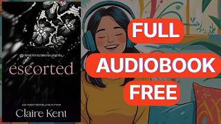 Escorted by Claire Kent [ Full Audiobook Free ]