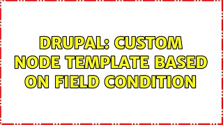 Drupal: Custom node template based on field condition (2 Solutions!!)
