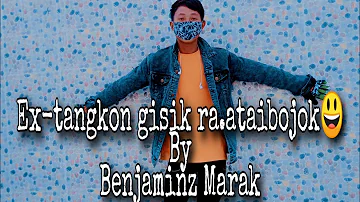 New Garo song/ Ex-tangkon gisik ra.ataibojok/ Benjaminz Marak 2020