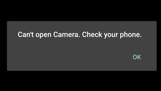 how to fix can't open camera check your phone