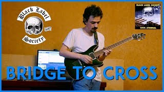 Black Label Society - Bridge To Cross Solo Cover